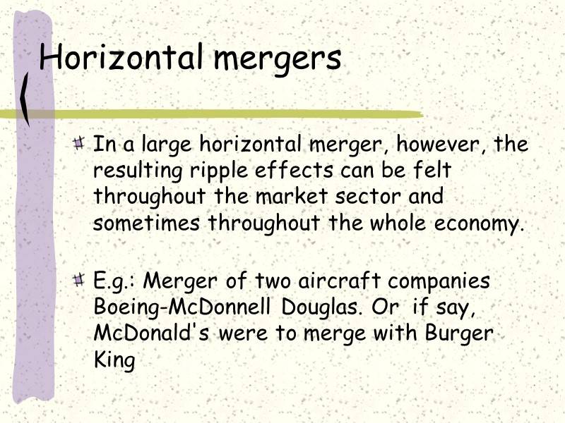 Horizontal mergers In a large horizontal merger, however, the resulting ripple effects can be